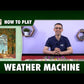 Weather Machine with Solo Mode and Metal Machine Parts